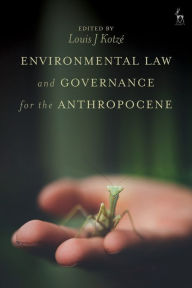 Title: Environmental Law and Governance for the Anthropocene, Author: Louis Kotzé