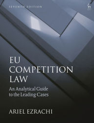 Title: EU Competition Law: An Analytical Guide to the Leading Cases, Author: Ariel Ezrachi