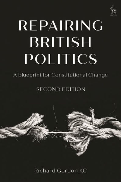 Repairing British Politics: A Blueprint for Constitutional Change