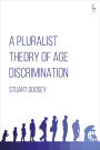 A Pluralist Theory of Age Discrimination