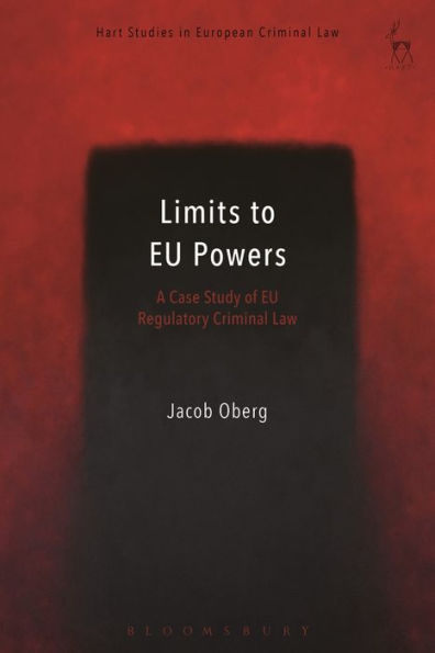 Limits to EU Powers: A Case Study of EU Regulatory Criminal Law