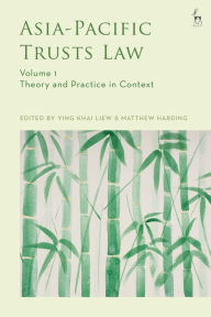 Title: Asia-Pacific Trusts Law, Volume 1: Theory and Practice in Context, Author: Ying Khai Liew