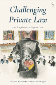 Title: Challenging Private Law: Lord Sumption on the Supreme Court, Author: William Day