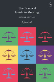 Title: The Practical Guide to Mooting, Author: Jeffrey Hill