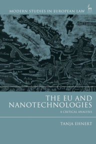 Title: The EU and Nanotechnologies: A Critical Analysis, Author: Tanja Ehnert