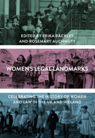 Title: Women's Legal Landmarks: Celebrating the history of women and law in the UK and Ireland, Author: Erika Rackley