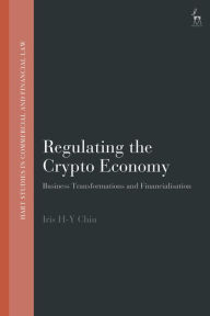 Title: Regulating the Crypto Economy: Business Transformations and Financialisation, Author: Iris H-Y Chiu