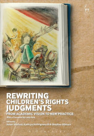 Title: Rewriting Children's Rights Judgments: From Academic Vision to New Practice, Author: Helen Stalford