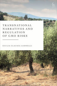 Title: Transnational Narratives and Regulation of GMO Risks, Author: Giulia Claudia Leonelli