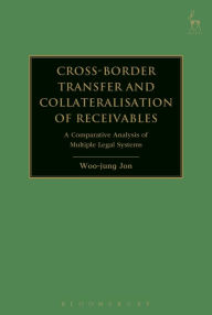 Title: Cross-border Transfer and Collateralisation of Receivables: A Comparative Analysis of Multiple Legal Systems, Author: Woo-jung Jon