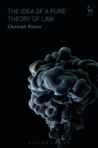 Title: The Idea of a Pure Theory of Law: An Interpretation and Defence, Author: Christoph Kletzer