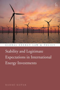 Title: Stability and Legitimate Expectations in International Energy Investments, Author: Rahmi Kopar