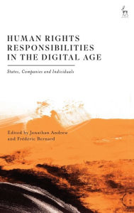Title: Human Rights Responsibilities in the Digital Age: States, Companies and Individuals, Author: Jonathan Andrew