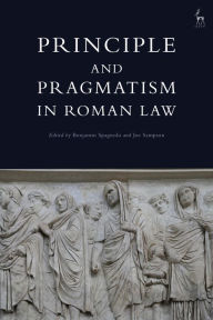 Title: Principle and Pragmatism in Roman Law, Author: Benjamin Spagnolo