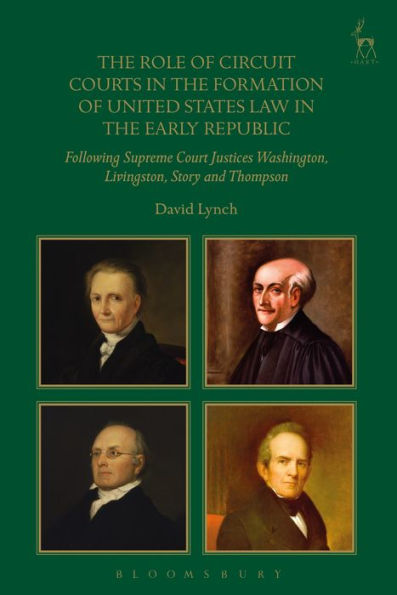 the Role of Circuit Courts Formation United States Law Early Republic: Following Supreme Court Justices Washington, Livingston, Story and Thompson