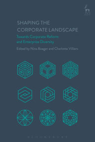 Title: Shaping the Corporate Landscape: Towards Corporate Reform and Enterprise Diversity, Author: Nina Boeger
