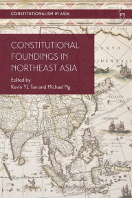 Title: Constitutional Foundings in Northeast Asia, Author: Kevin YL Tan