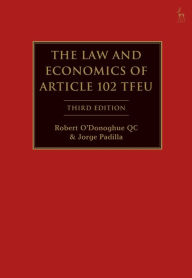 Title: The Law and Economics of Article 102 TFEU, Author: Robert O'Donoghue QC