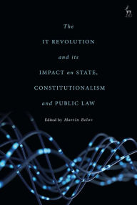 Title: The IT Revolution and its Impact on State, Constitutionalism and Public Law, Author: Martin Belov