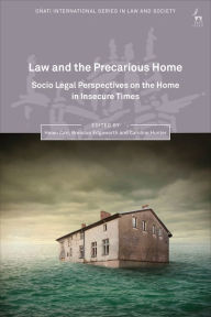 Title: Law and the Precarious Home: Socio Legal Perspectives on the Home in Insecure Times, Author: Helen Carr