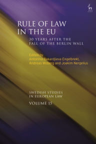 Title: Rule of Law in the EU: 30 Years After the Fall of the Berlin Wall, Author: Antonina Bakardjieva Engelbrekt