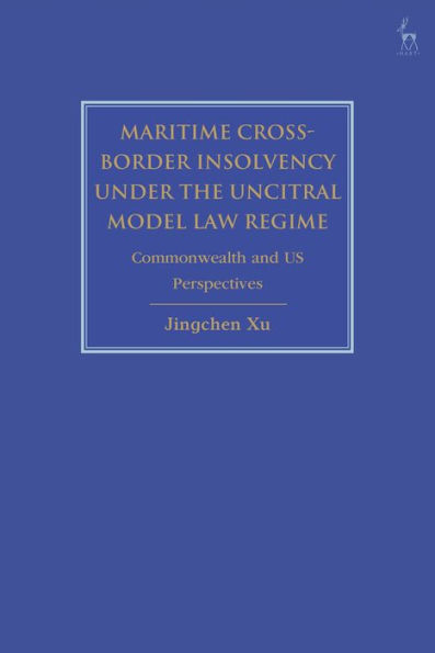 Maritime Cross-Border Insolvency under the UNCITRAL Model Law Regime: Commonwealth and US Perspectives