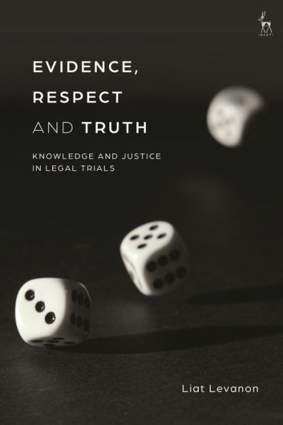 Evidence, Respect and Truth: Knowledge Justice Legal Trials