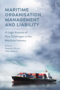 Title: Maritime Organisation, Management and Liability: A Legal Analysis of New Challenges in the Maritime Industry, Author: Stephen Girvin