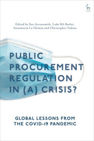 Title: Public Procurement Regulation in (a) Crisis?: Global Lessons from the COVID-19 Pandemic, Author: Sue Arrowsmith