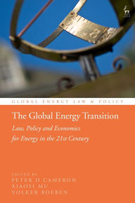 Title: The Global Energy Transition: Law, Policy and Economics for Energy in the 21st Century, Author: Crina Baltag