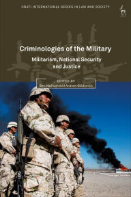 Title: Criminologies of the Military: Militarism, National Security and Justice, Author: Ben Wadham