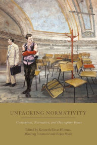 Title: Unpacking Normativity: Conceptual, Normative, and Descriptive Issues, Author: Kenneth Einar Himma