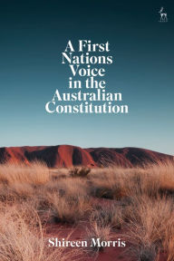 Title: A First Nations Voice in the Australian Constitution, Author: Shireen Morris