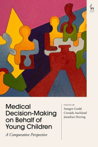 Title: Medical Decision-Making on Behalf of Young Children: A Comparative Perspective, Author: Imogen Goold