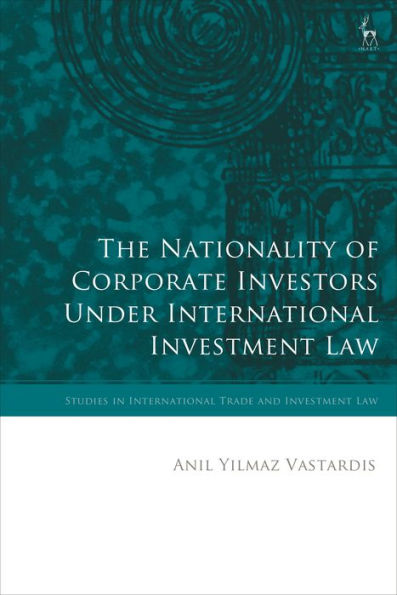 The Nationality of Corporate Investors under International Investment Law