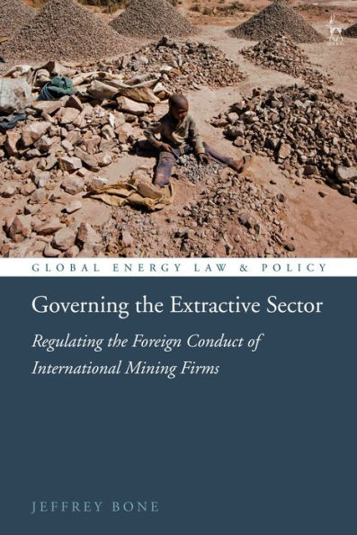 Governing the Extractive Sector: Regulating Foreign Conduct of International Mining Firms