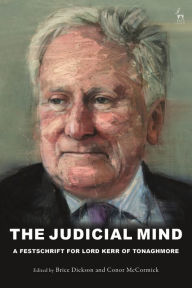 Title: The Judicial Mind: A Festschrift for Lord Kerr of Tonaghmore, Author: Brice Dickson