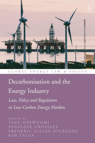 Title: Decarbonisation and the Energy Industry: Law, Policy and Regulation in Low-Carbon Energy Markets, Author: Tade Oyewunmi