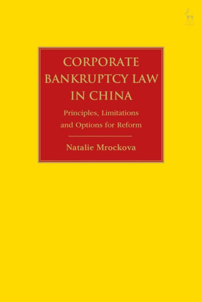 Corporate Bankruptcy Law China: Principles, Limitations and Options for Reform