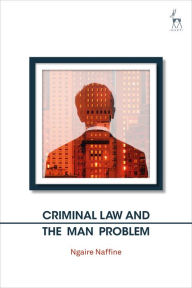 Title: Criminal Law and the Man Problem, Author: Ngaire Naffine