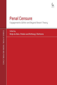 Title: Penal Censure: Engagements Within and Beyond Desert Theory, Author: Antje du Bois-Pedain