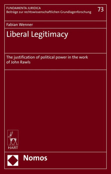 Liberal Legitimacy: The justification of political power in the work of John Rawls