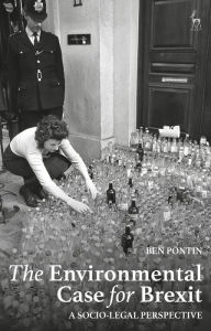 Title: The Environmental Case for Brexit: A Socio-legal Perspective, Author: Ben Pontin