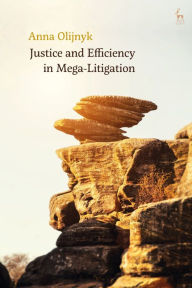 Title: Justice and Efficiency in Mega-Litigation, Author: Anna Olijnyk