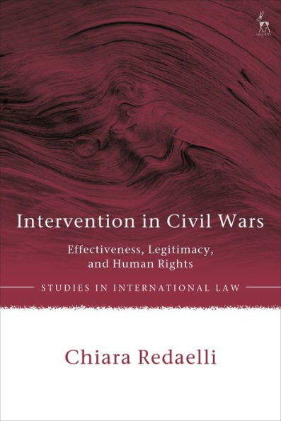 Intervention Civil Wars: Effectiveness, Legitimacy, and Human Rights