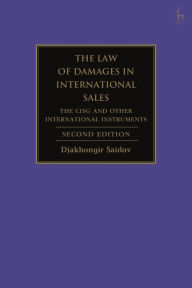 Title: The Law of Damages in International Sales: The CISG and Other International Instruments, Author: Djakhongir Saidov