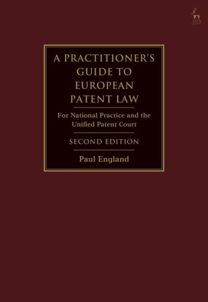 A Practitioner's Guide to European Patent Law: For National Practice and the Unified Patent Court