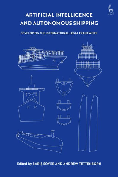 Artificial Intelligence and Autonomous Shipping: Developing the International Legal Framework