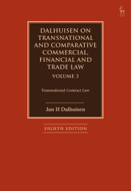 Title: Dalhuisen on Transnational and Comparative Commercial, Financial and Trade Law Volume 3: Transnational Contract Law, Author: Jan H Dalhuisen