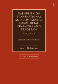 Title: Dalhuisen on Transnational and Comparative Commercial, Financial and Trade Law Volume 3: Transnational Contract Law, Author: Jan H Dalhuisen